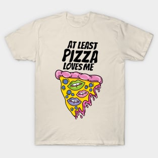 At least pizza loves me T-Shirt